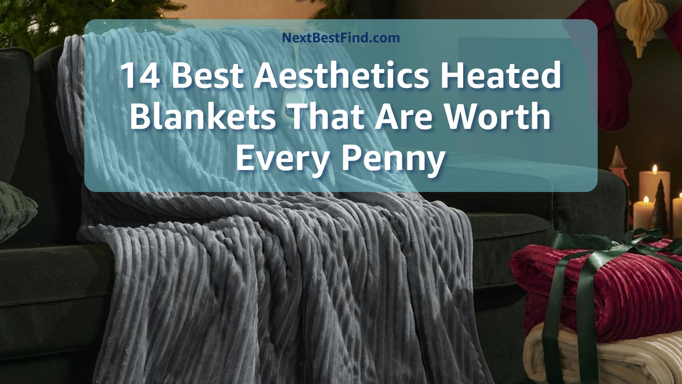 Heated Blankets That Are Worth Every Penny