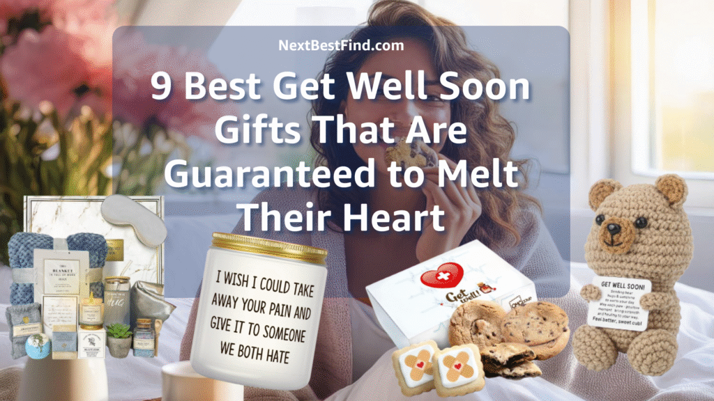 9 Best Get Well Soon Gifts That Are Guaranteed to Melt Their Heart